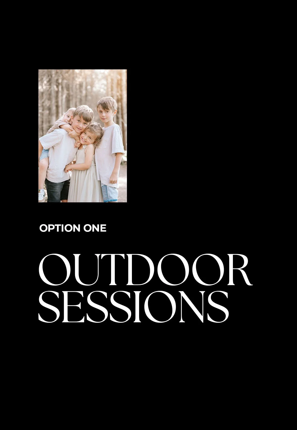 A promotional flyer for outdoor photography sessions featuring a group of children smiling and hugging in a wooded area, with bold white text on a black background stating 'Option One: Outdoor Sessions'.