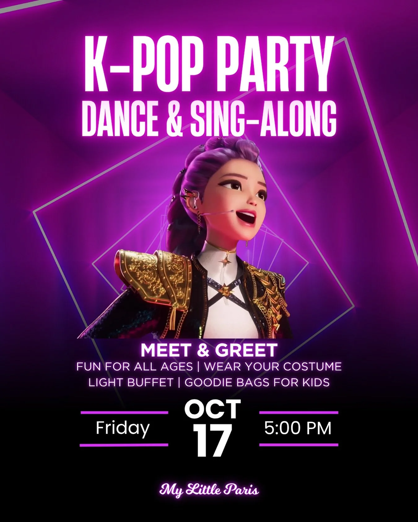👹🎶 𝗞-𝗣𝗢𝗣 𝗗𝗔𝗡𝗖𝗘 𝗣𝗔𝗥𝗧𝗬! 🎶👹
Get ready for an unforgettable night of music, dancing, and family fun at My Little Paris!
💃 Sing and dance along to your favorite K-Pop hits with our special guest Rumi character
🎨 We’re excited to