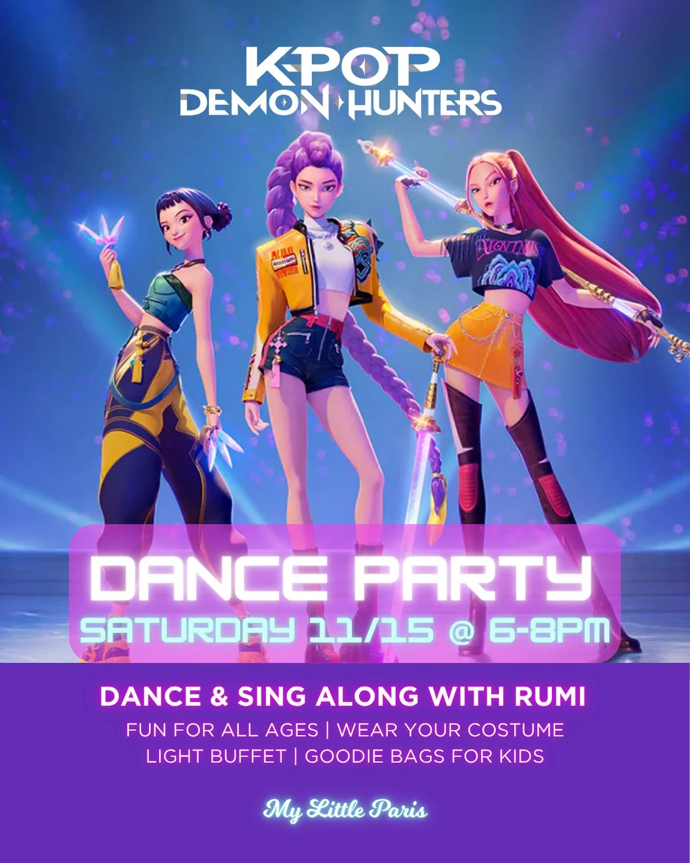 🎶👹 K-POP DEMON HUNTER PARTY &mdash; ROUND 2! 👹🎶
Back by popular demand! 💥
Join us for another night of K-Pop dancing, singing, and family fun at My Little Paris!

📅 Saturday, November 15 | 6&ndash;8PM

💃 Dance &amp; sing along to your favorite