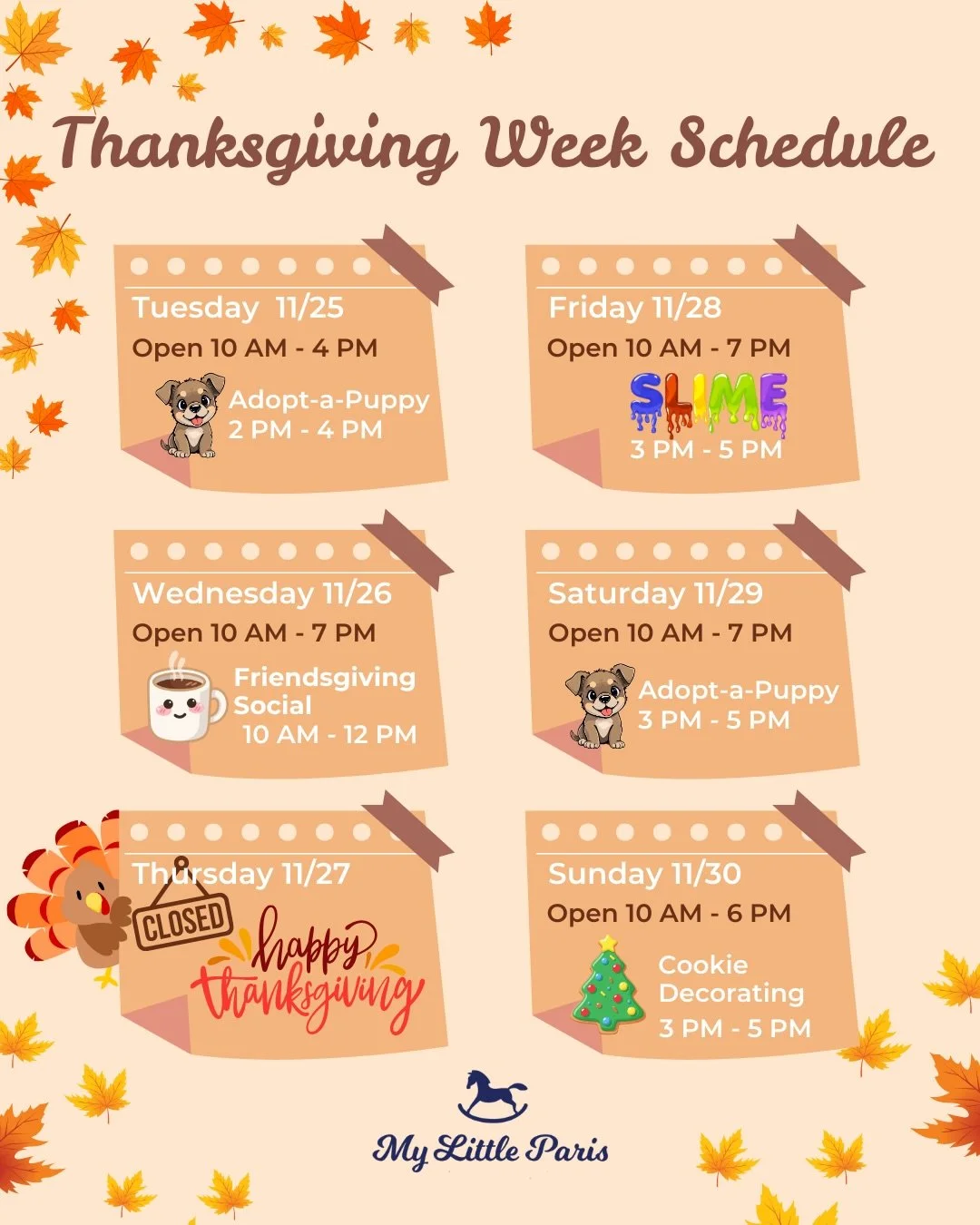 🦃 𝗧𝗵𝗮𝗻𝗸𝘀𝗴𝗶𝘃𝗶𝗻𝗴 𝗪𝗲𝗲𝗸 𝗙𝘂𝗻 𝗮𝘁 𝗠𝘆 𝗟𝗶𝘁𝘁𝗹𝗲 𝗣𝗮𝗿𝗶𝘀! 🦃

See all our 𝘀𝗽𝗲𝗰𝗶𝗮𝗹 𝗵𝗼𝘂𝗿𝘀 𝗮𝗻𝗱 𝗮𝗰𝘁𝗶𝘃𝗶𝘁𝗶𝗲𝘀 for the holiday week! From cozy Mommy &amp; Baby Friendsgiving socials to slime, cookie decorating, a