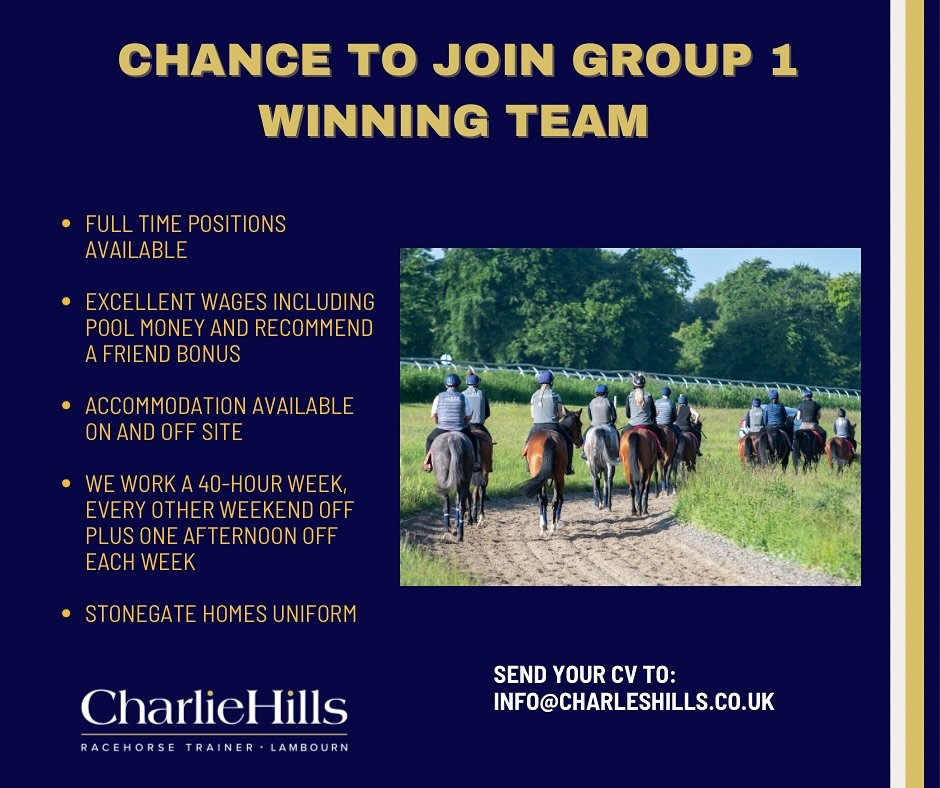 We are looking for full-time staff to join our successful team in Lambourn.

🐎 Excellent wages, including pool money and a recommend-a-friend bonus (&pound;150 initially, then &pound;250 after 6 months).
We also give one afternoon off on top of ever