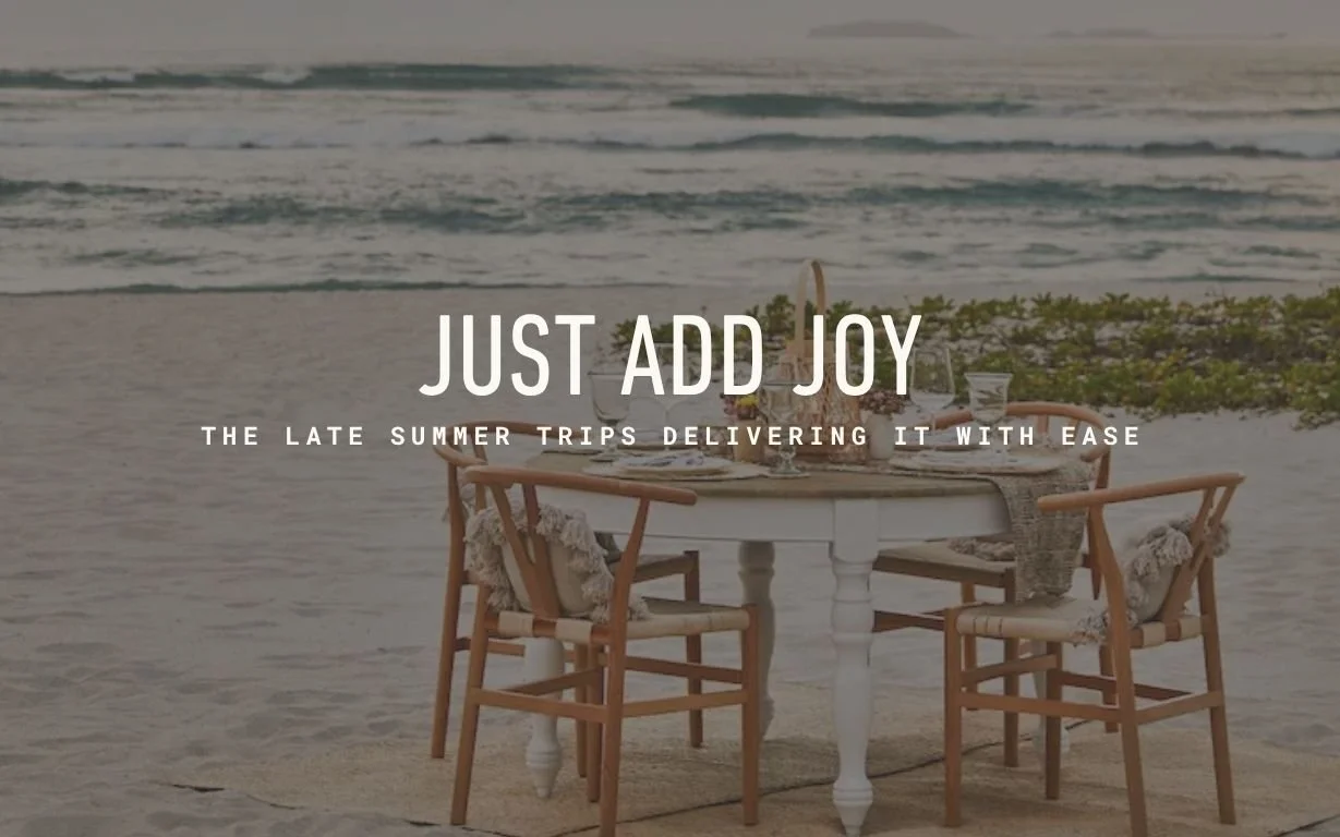 Inspirational trips for late summer. May 2026