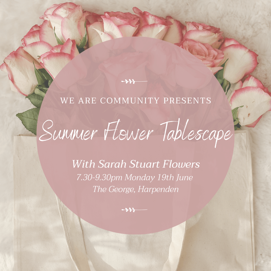 We Are Community Presents: Summer Flower Tablescape Workshop