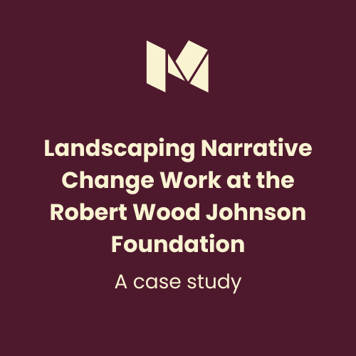 Landscaping Narrative Change Work at the Robert Wood Johnson Foundation