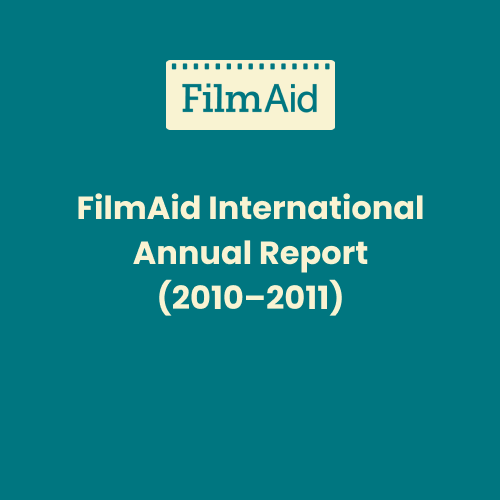 FilmAid International Annual Report (2010–2011)