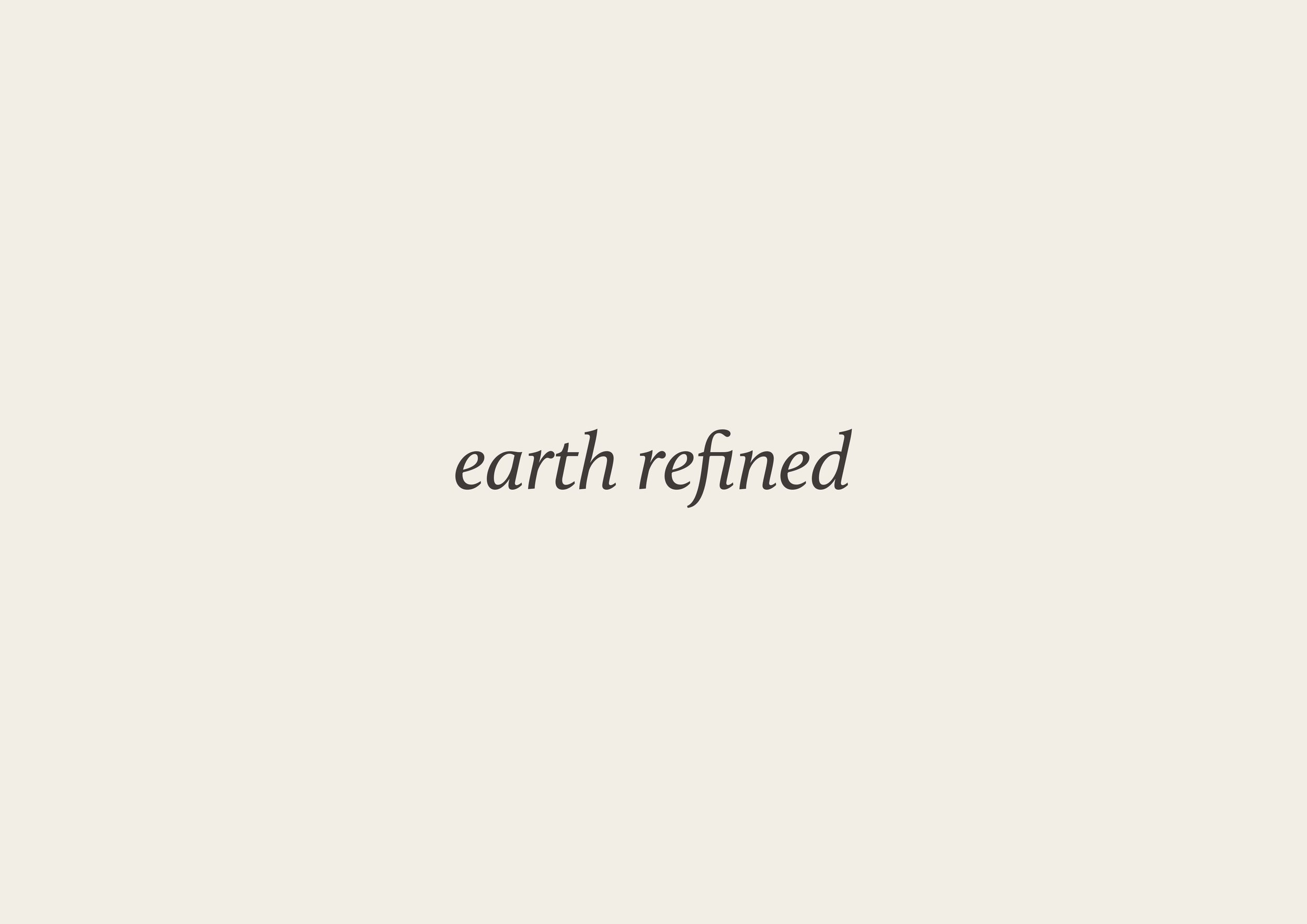 The strapline describes the artistry of taking a raw material from the ground, and transforming it through manual skill into something of value. The word “earth” speaks to the elemental side of the brand essence, while “refined” draws from the presti