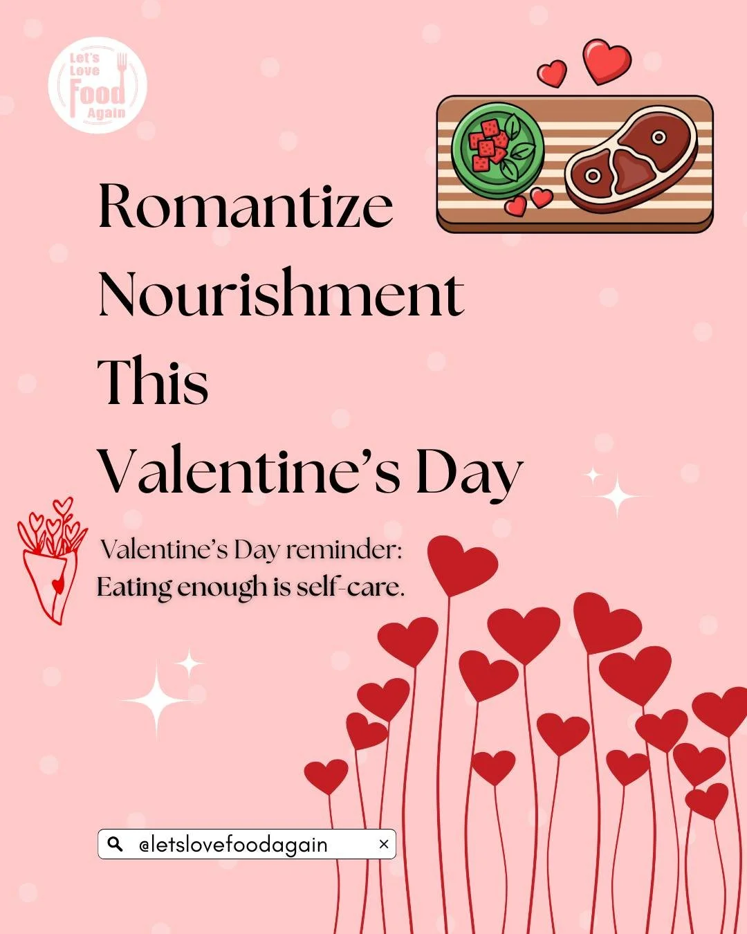 This Valentines Day at Let's Love Food Again, we are romanticizing nourishment. 💗
Feeding yourself is one of the most powerful acts of self-care.
Honoring your hunger isn't &ldquo;giving in," it&rsquo;s loving your body, your energy, your mood,