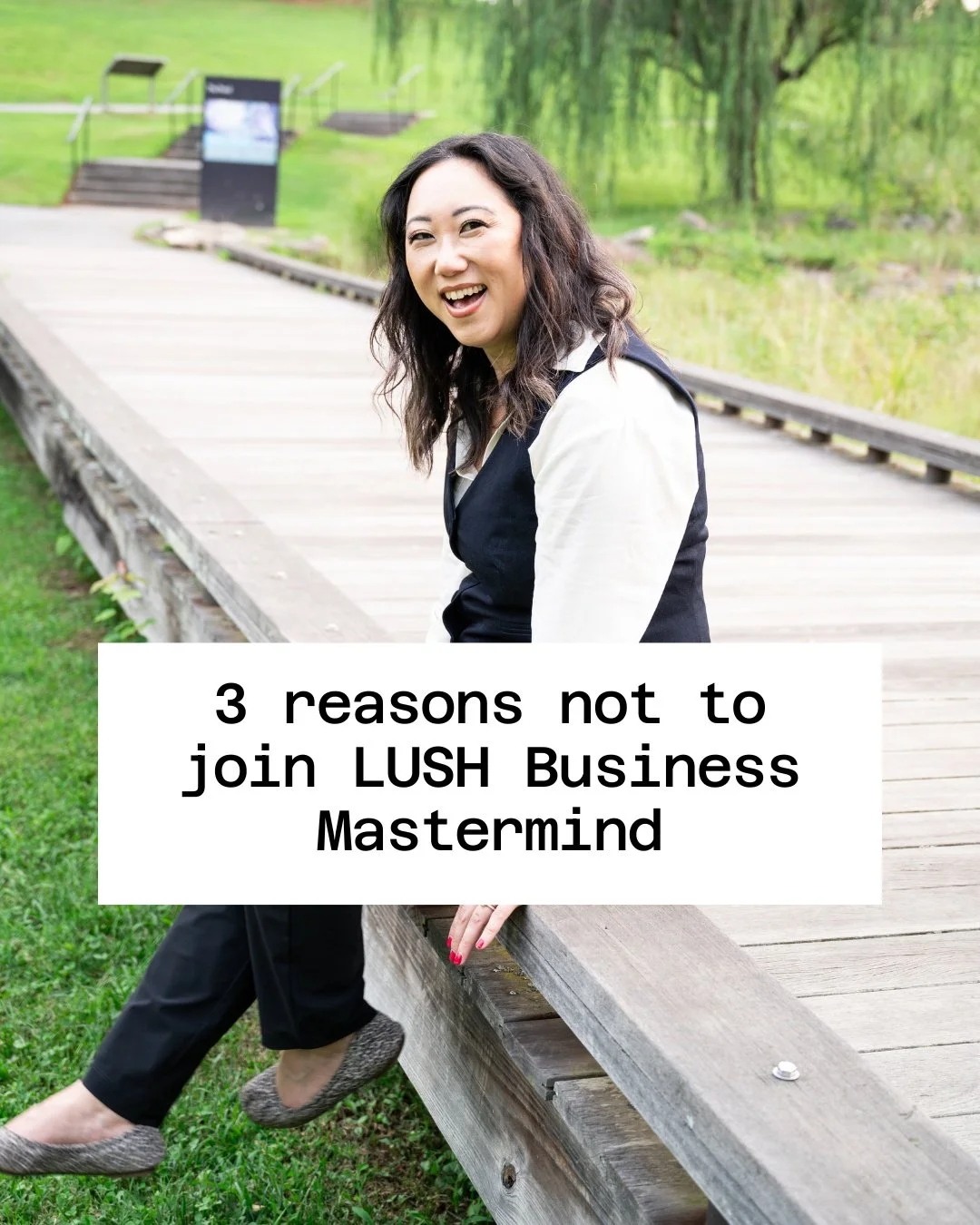 My deepest wish is for you to find the community and coach that sees you, respects your work, and is devoted to help you grow.

Here are 3 reasons why LUSH Business Mastermind may not be for you - why I am not be your coach. 

May all of us coaches a