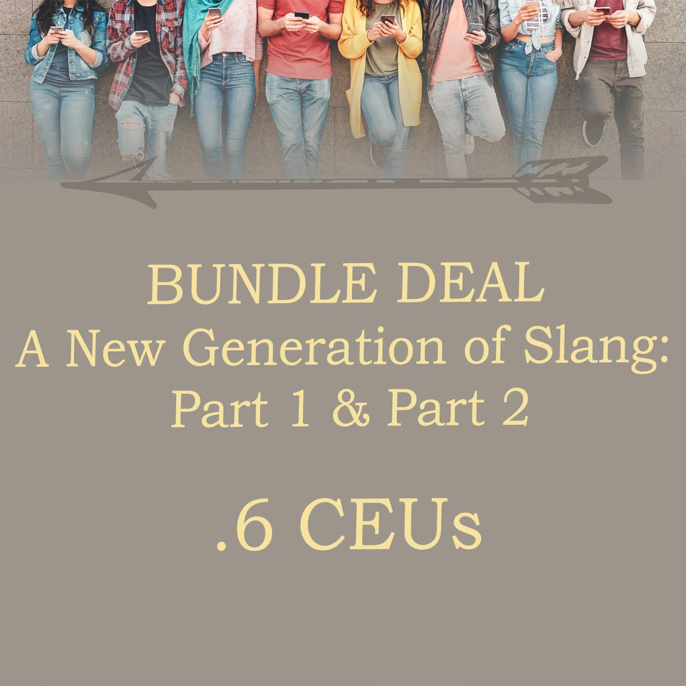 A New Generation of Slang (.6 CEUs) - Part 1 & Part 2 *Bundle Deal*