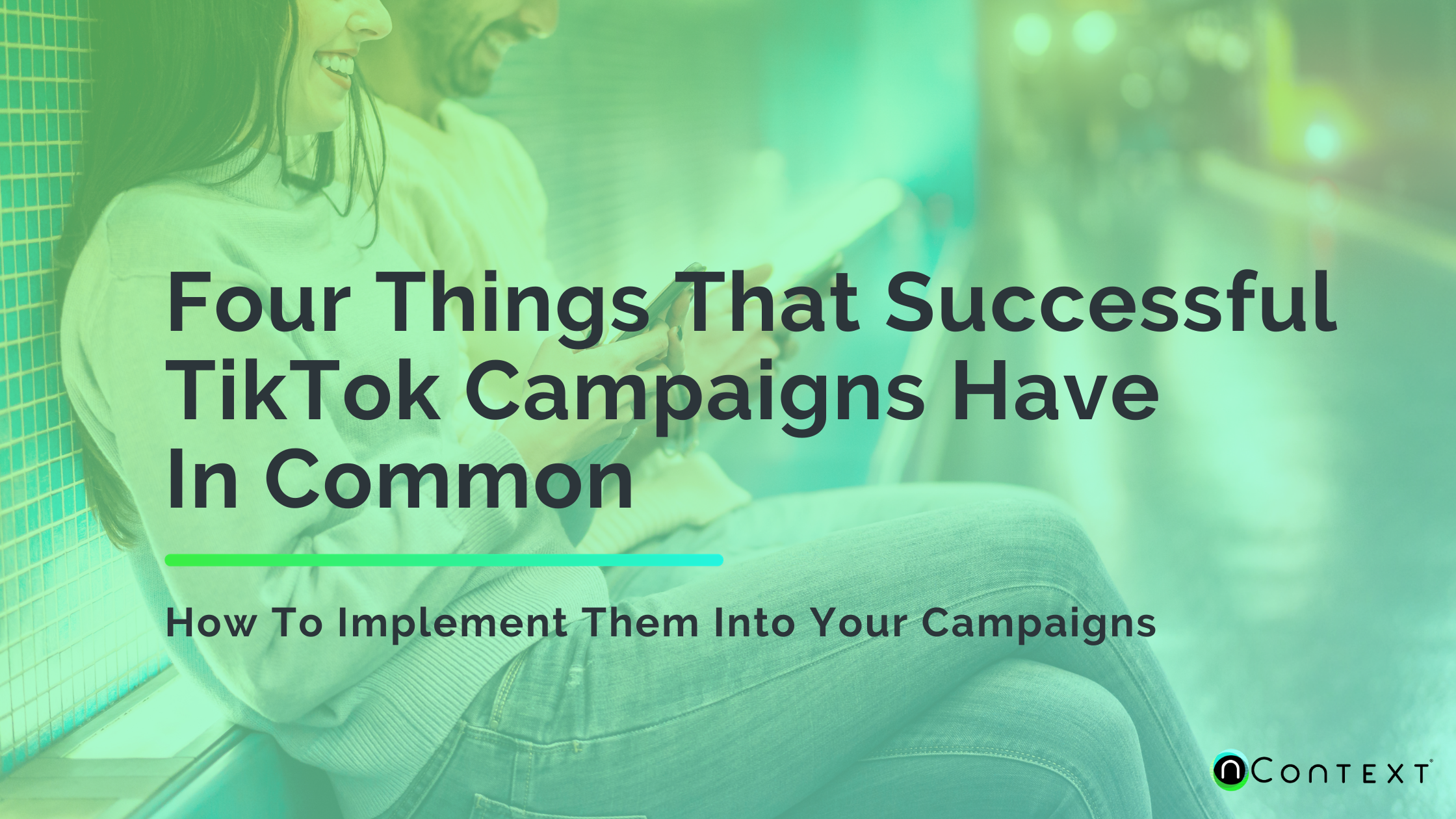 The Four Things that Successful TikTok Campaigns Have in Common