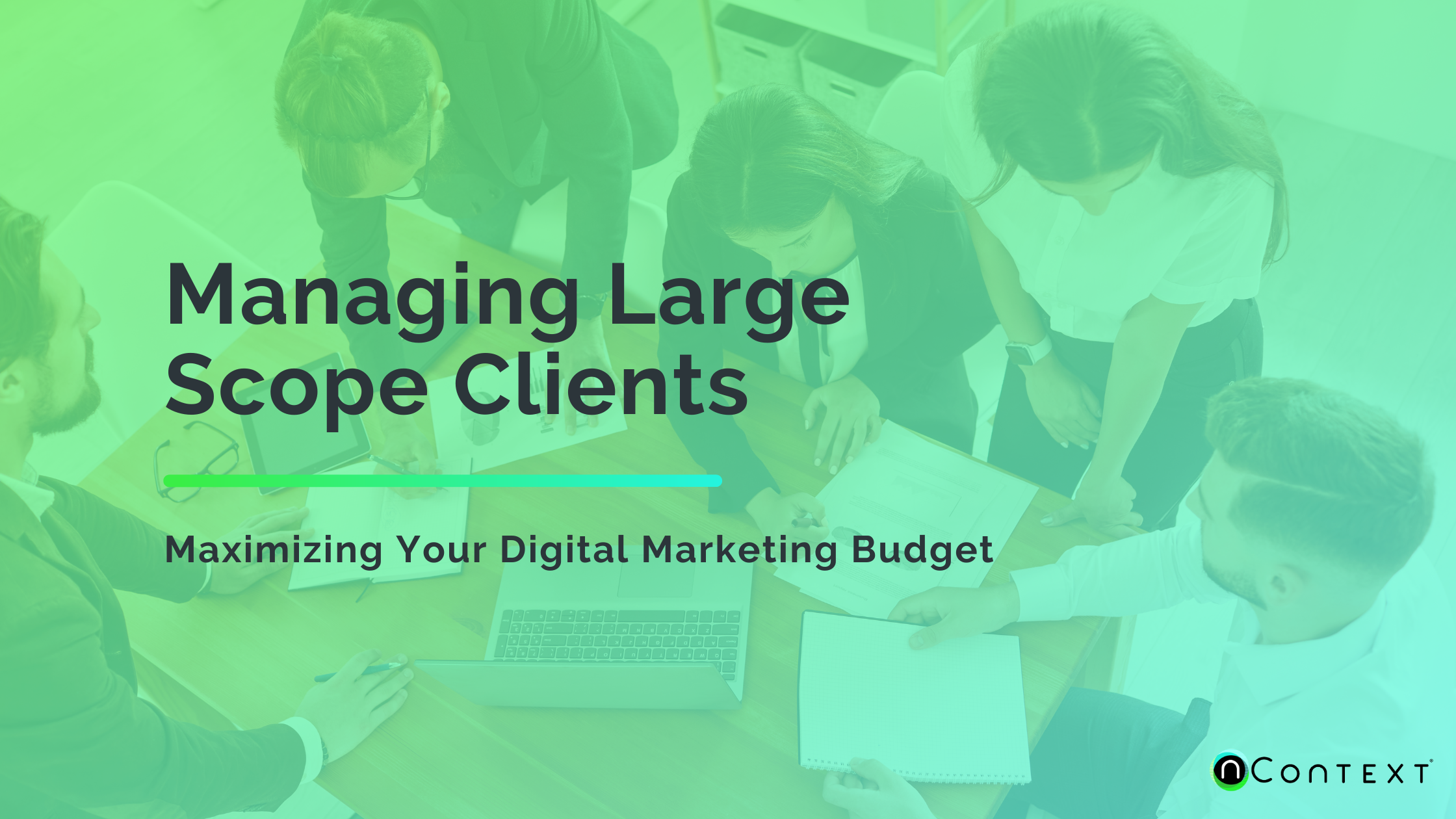 Managing Large Scope Clients - Maximizing Your Digital Marketing Budget