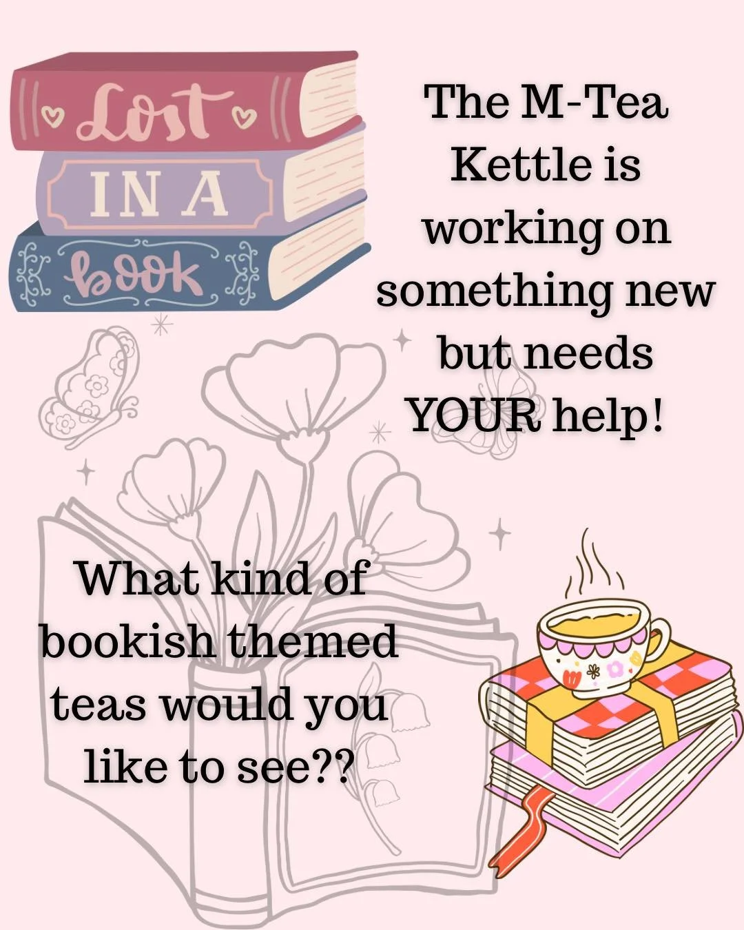 We’re thinking, crafting and blending but we’re wondering what YOU want to see!!! What books, themes, characters, flavors would you like to see from us?
#mteakettle #bookish #bookishlove #bookishcommunity #bookishtea #tea #TeaTime #teal