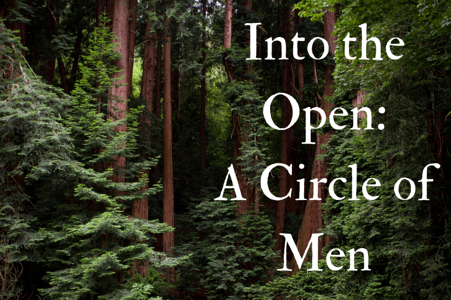 Into The Open: A Circle of Men