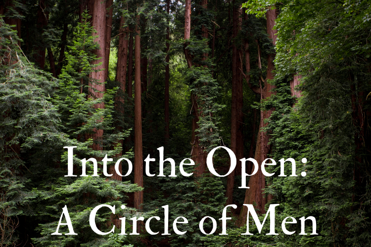 Into The Open: A Circle of Men