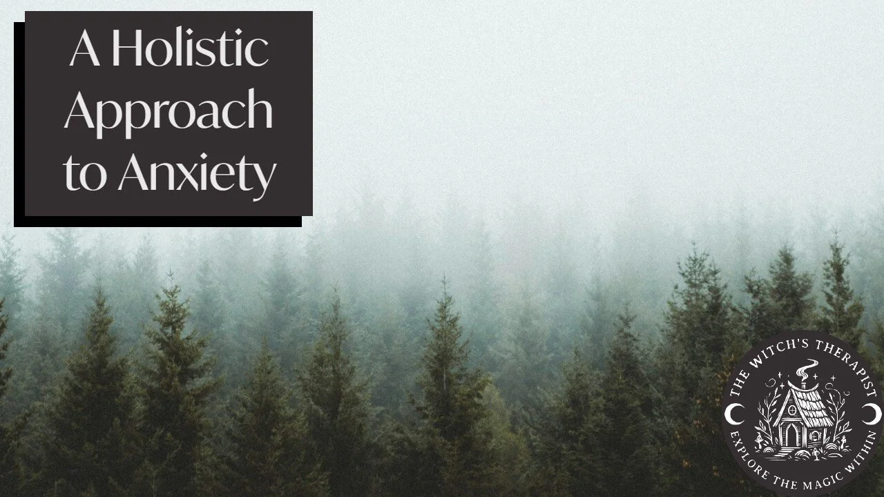 A Holistic Approach to Anxiety against a foggy pine forest | The Witch's Therapist in London Ontario