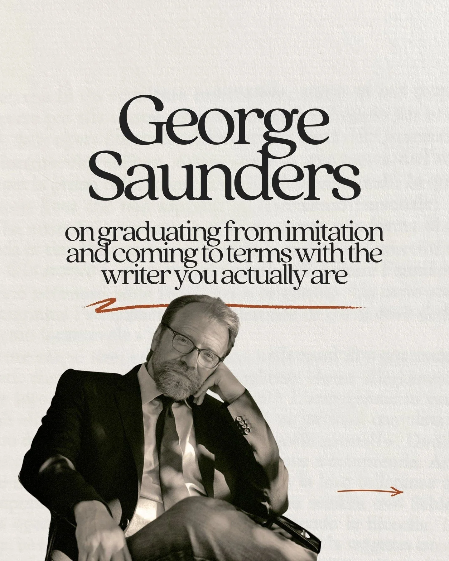 "What we have to do at that point, I think, is go over, sheepishly but boldly, and stand on our shit-hill, and hope it will grow.&rdquo; -George Saunders, A Swim in the Pond in the Rain

There's nothing more inspiring than hearing that your favo