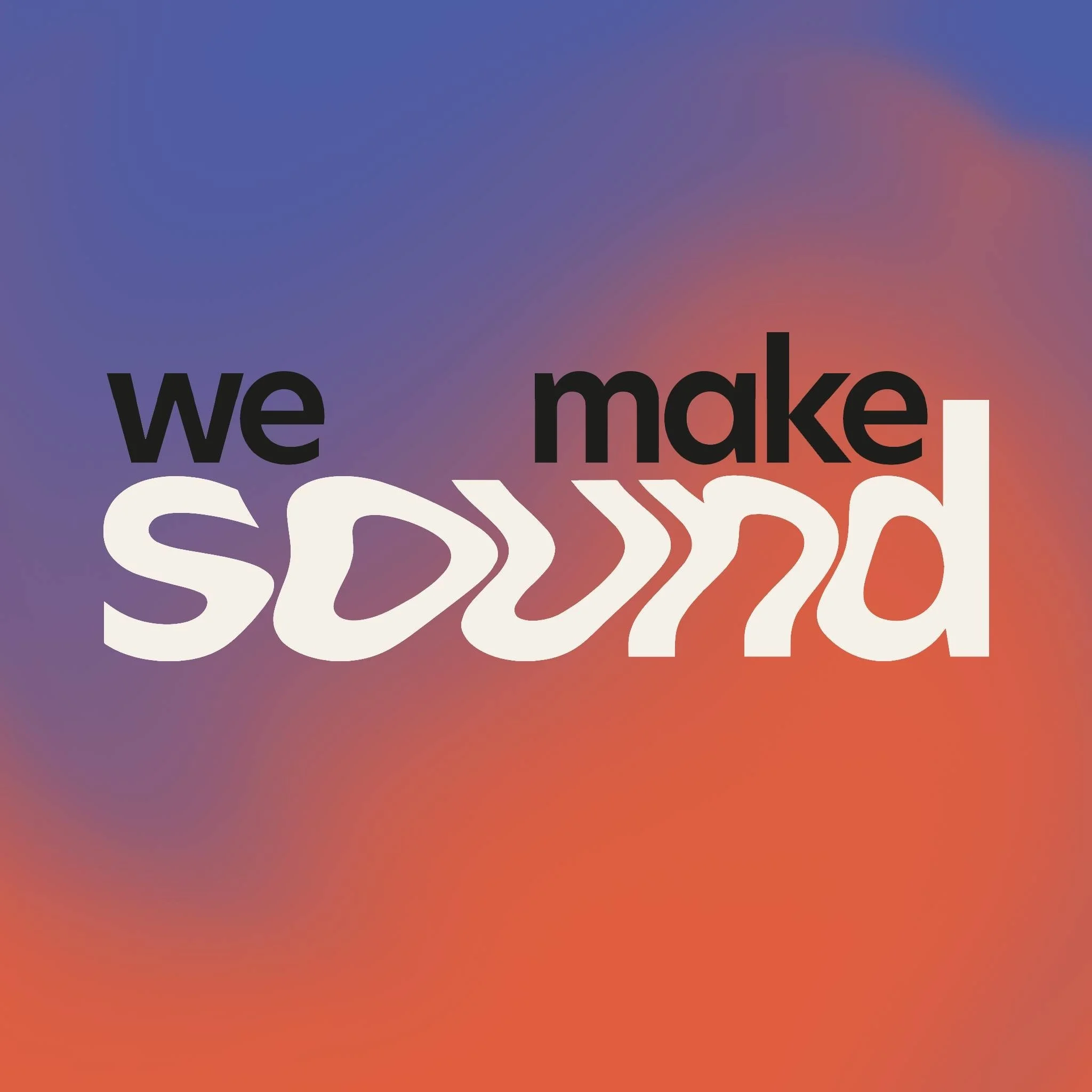 We Make Sound