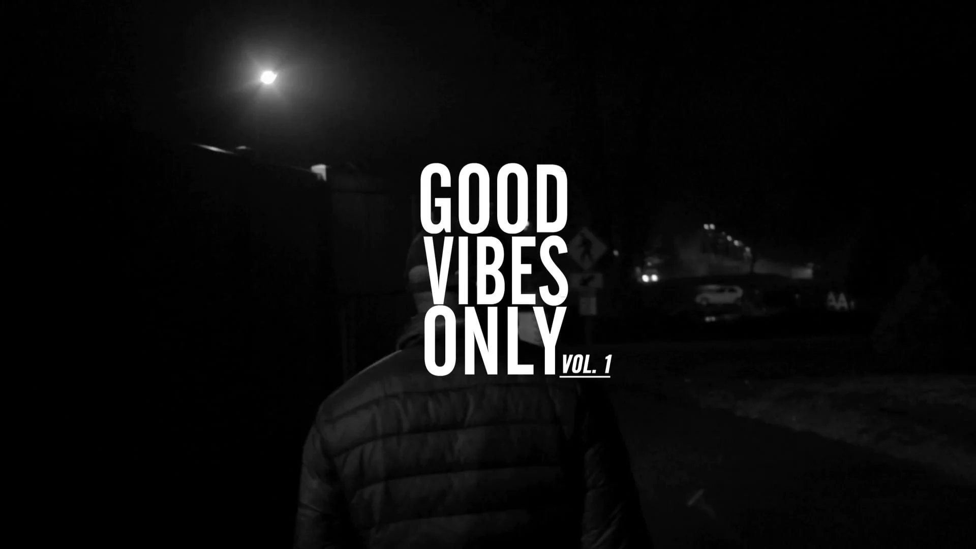 GOOD VIBES ONLY vol.1 (a documentary visual)