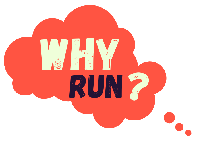 Why Run? 