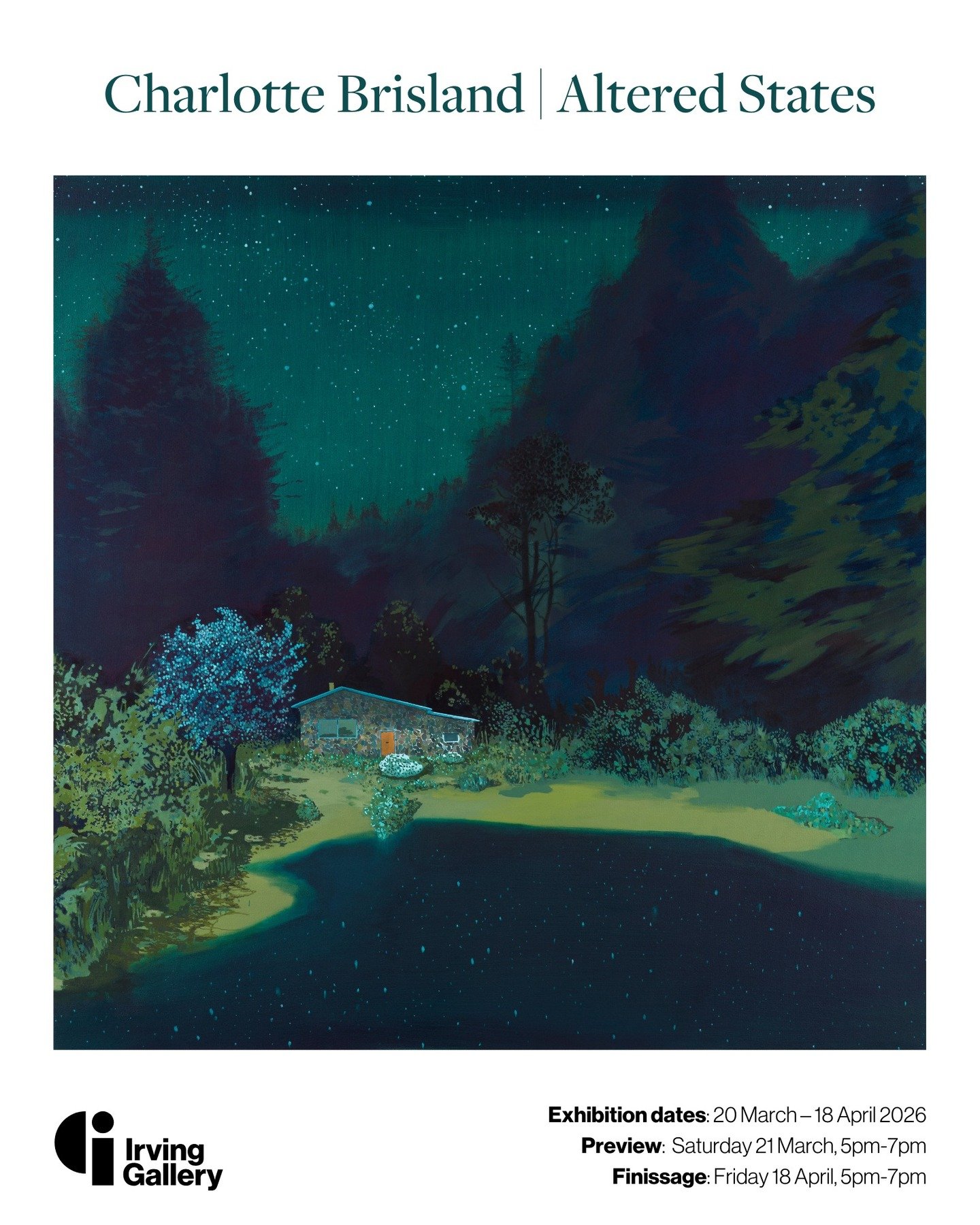 Next up at Irving Gallery, we will be presenting two concurrent solo shows across both our spaces, opening on Friday 20th March, with a PV on Saturday 21st March, 5-7pm. 

I'm delighted to announce Altered States, a solo show by Charlotte Brisland, p