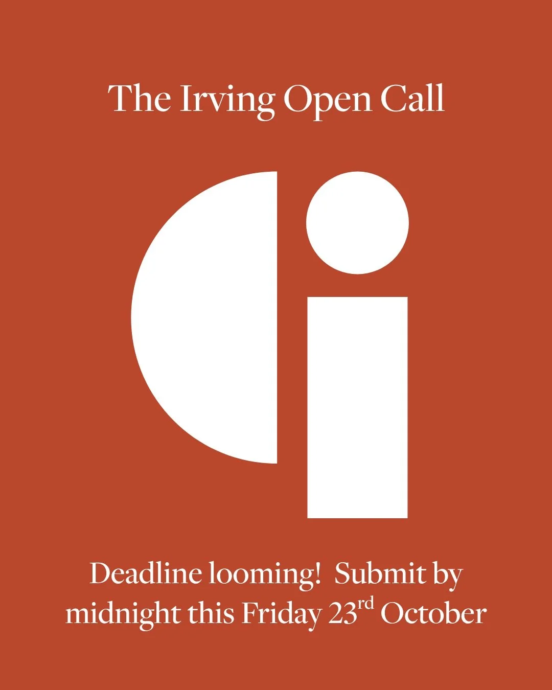 ARTISTS! 

We are inviting submissions for next year&rsquo;s Irving Open Exhibition (5-28 February 2027). 

⌛The deadline is 11.59pm this Friday 23rd October⌛

The 2027 Irving Open will present up to 80 selected artworks, curated and exhibited across