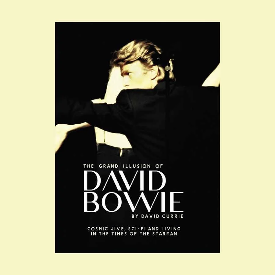 David Currie – ‘The Grand Illusion of David Bowie‘ (book)