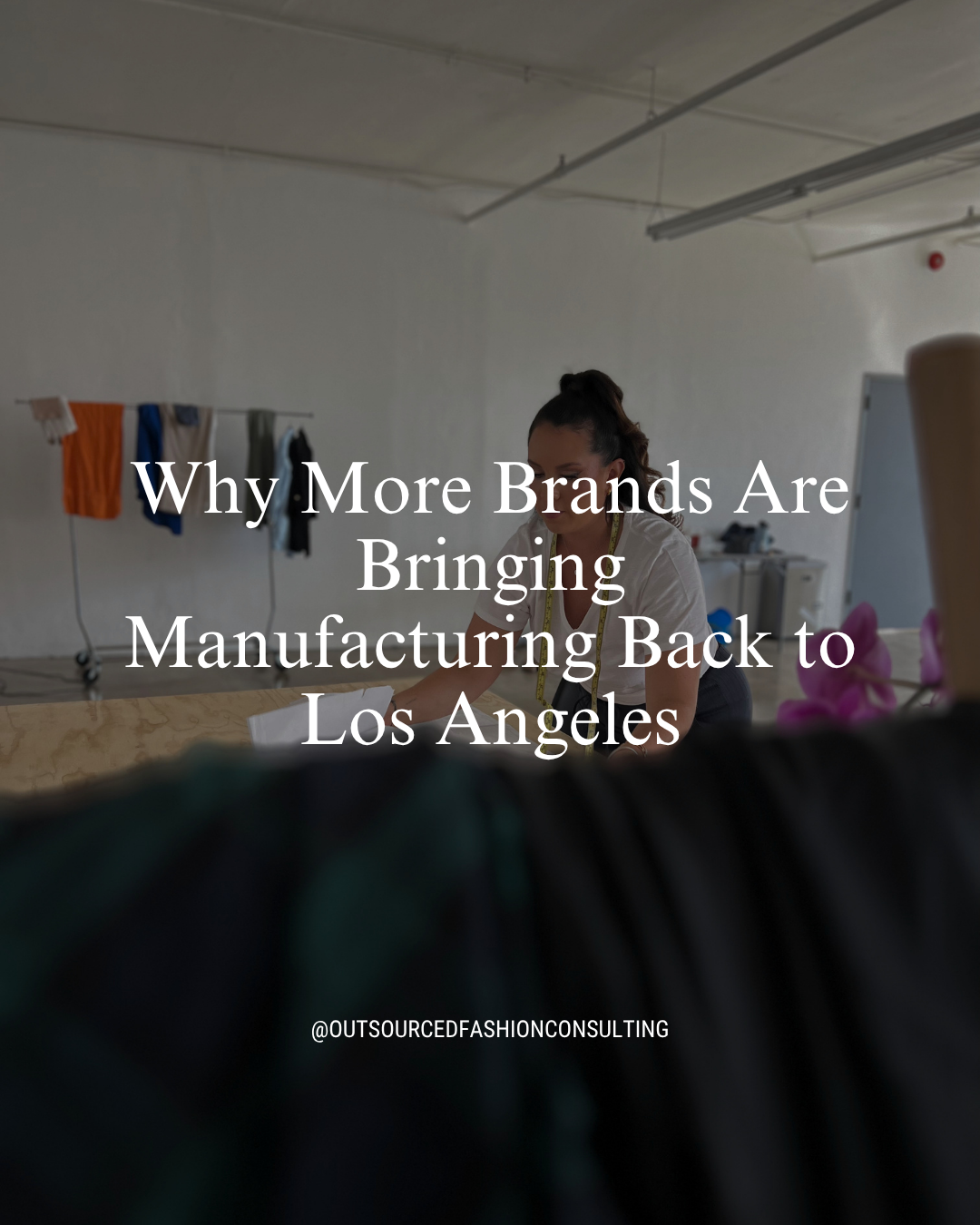 Why More Brands Are Bringing Manufacturing Back to Los Angeles