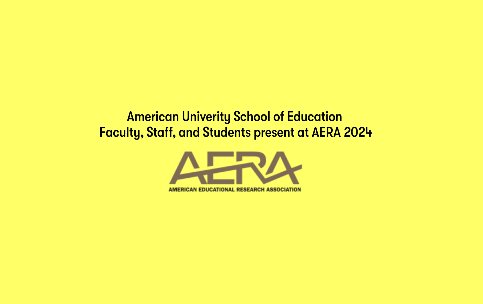American Univerity School of Education  Faculty, Staff, and Students present at AERA 2024.png