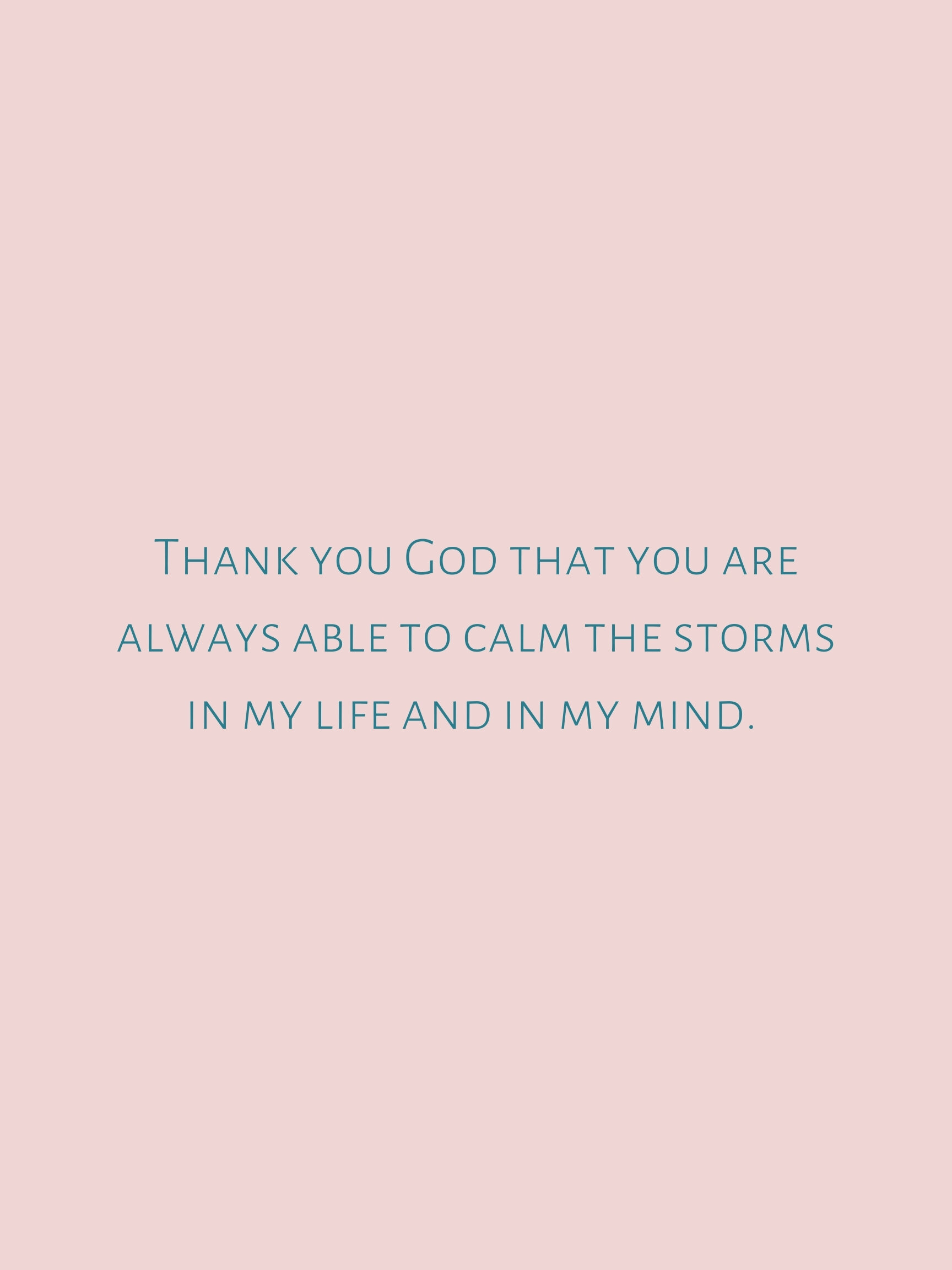 Thank you God that you are always able to calm the storms in my life and in my mind..jpg