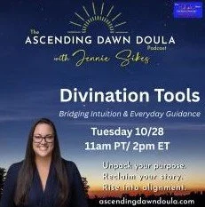 Divination Tools: Bridging Intuition and Everyday Guidance | The Ascending Dawn Doula Podcast