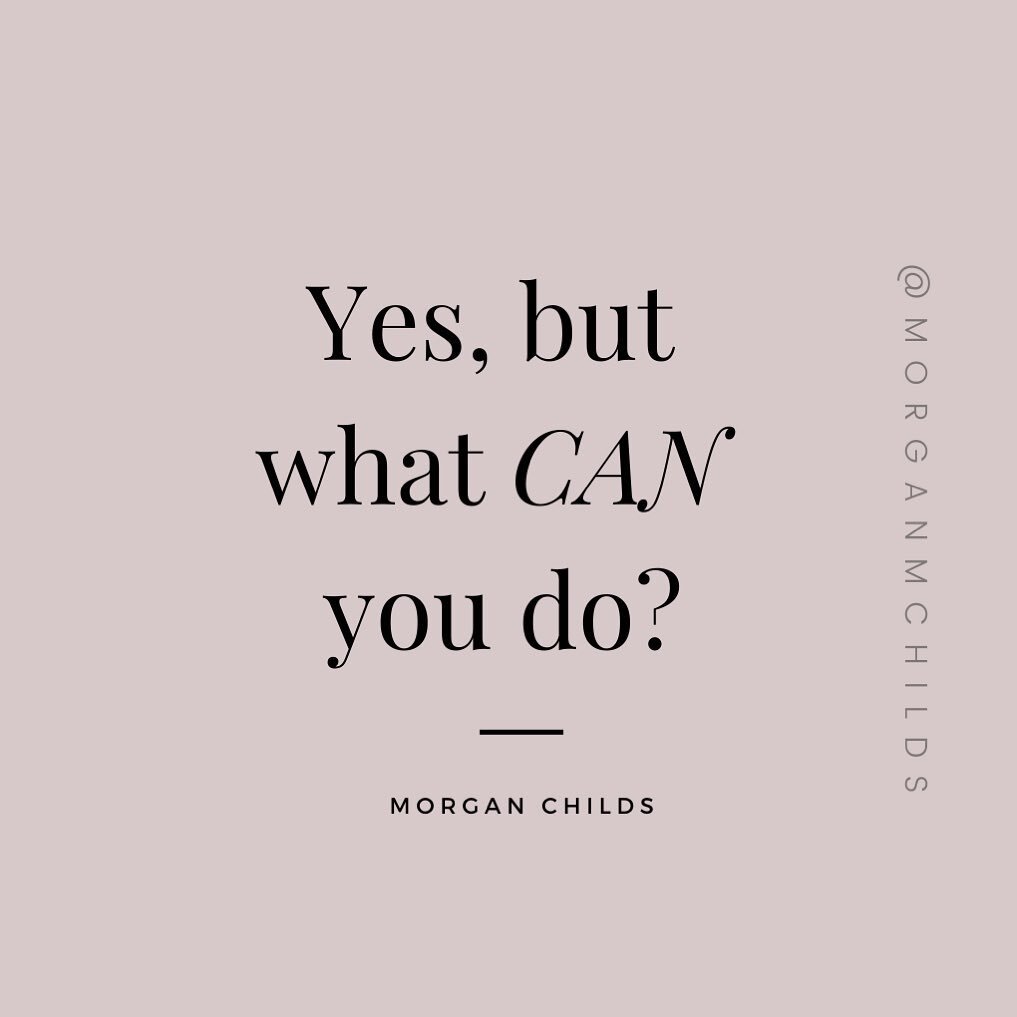 Here is the question I ask myself when faced with something tough;

Yes, but what CAN you do?

I am a problem-solver, it is in my DNA and it is probably what made me a good wedding planner. But, I have found that not everyone has these kind of tools,
