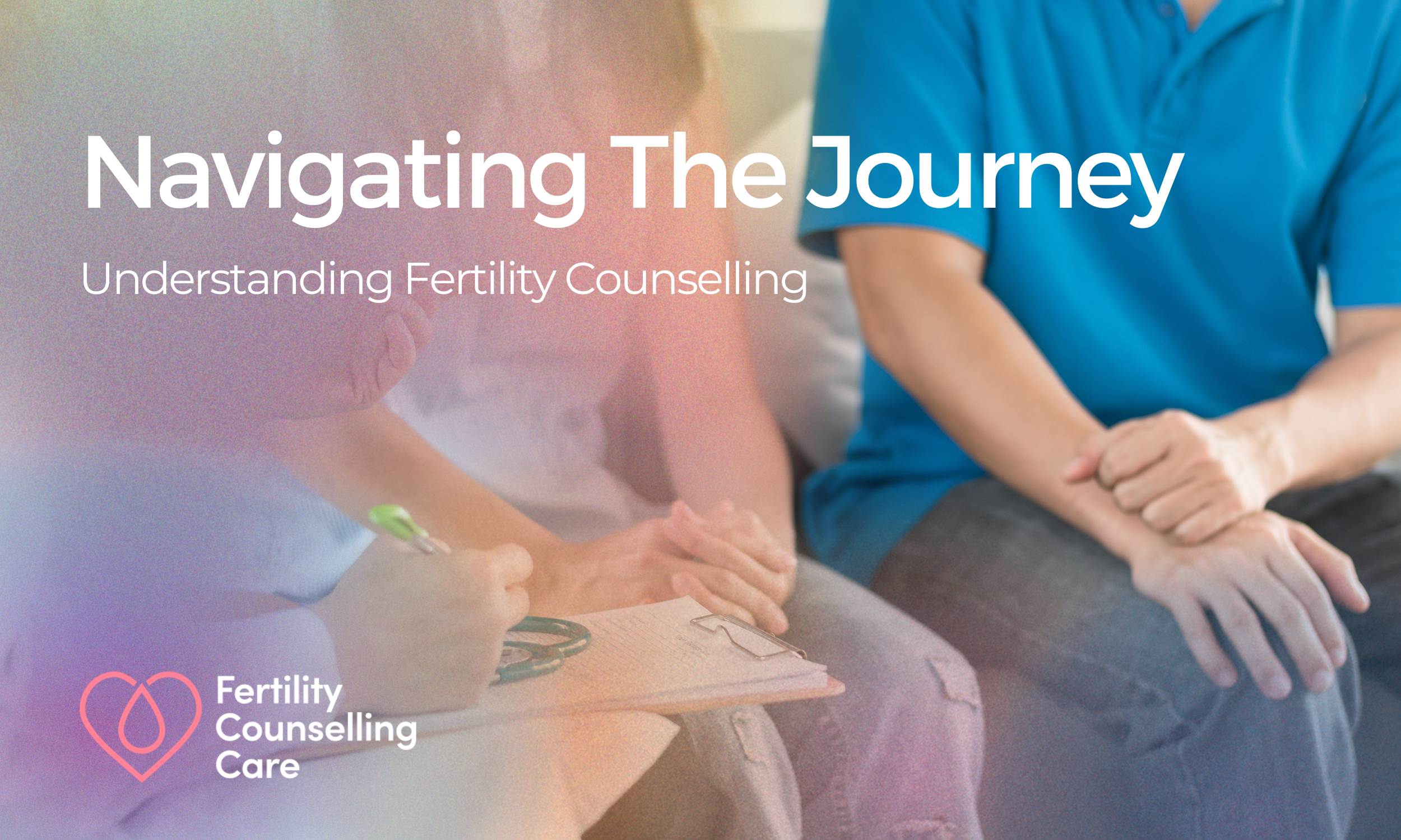 Navigating the Journey: Understanding Fertility Counselling