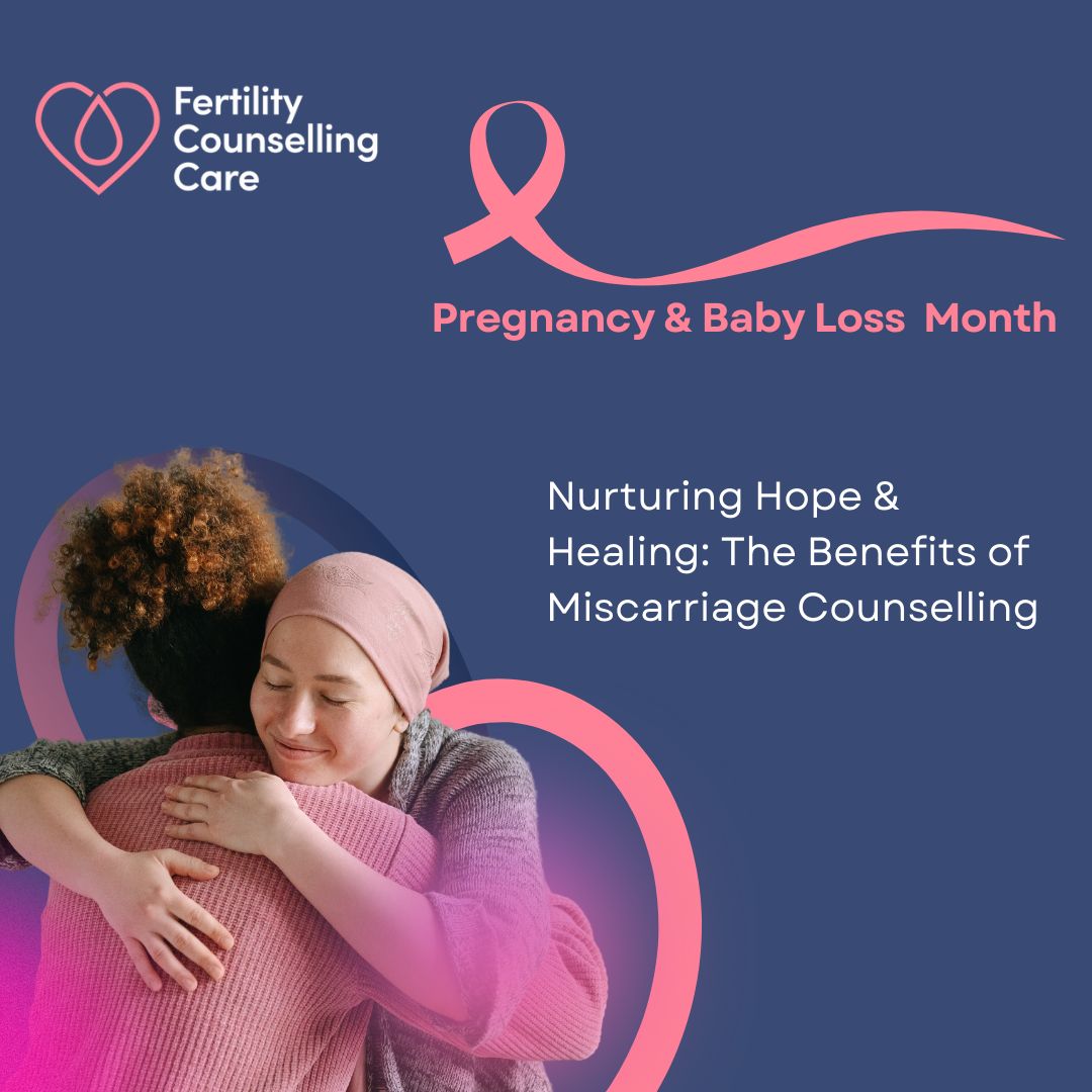 Nurturing Hope and Healing: The Benefits of Miscarriage Counselling
