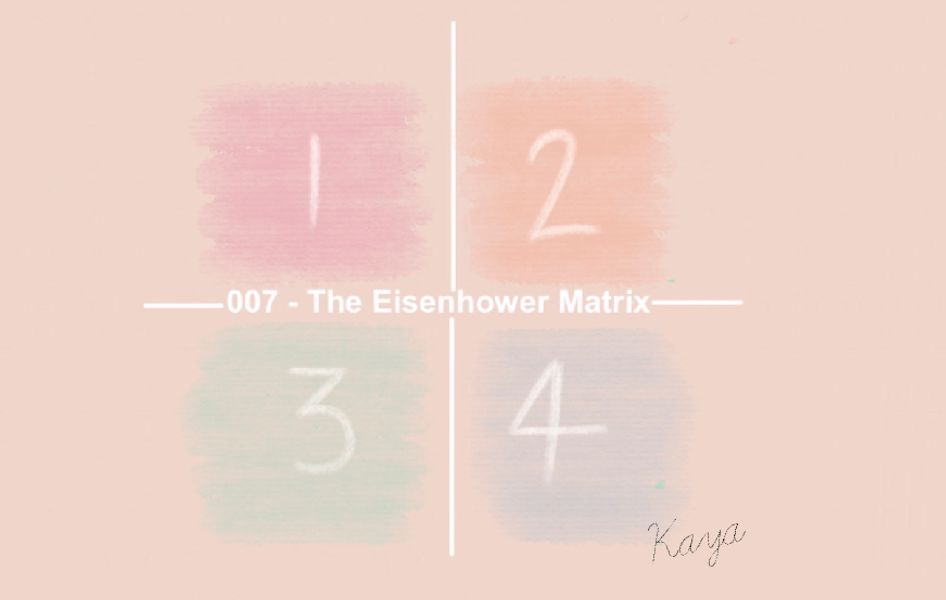 007 - The Eisenhower Matrix