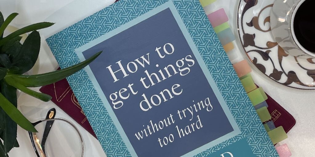 How To Get Things Done Without Trying Too Hard 