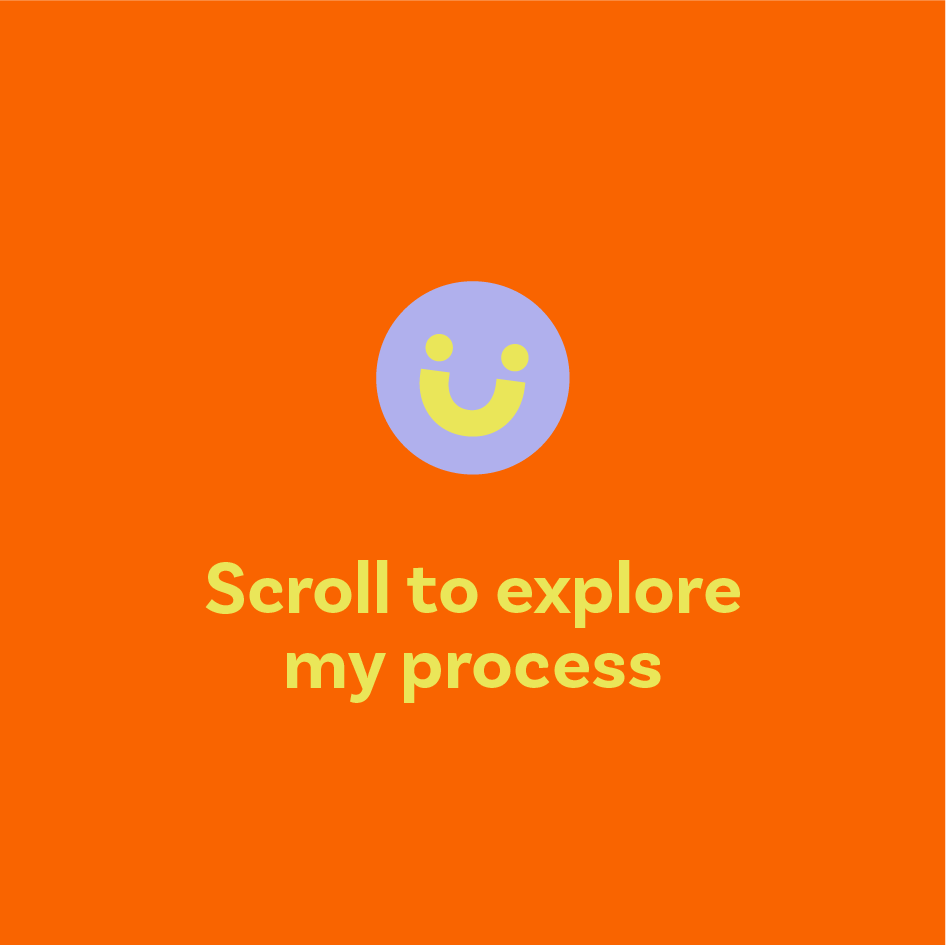 Scroll to Explore my Process