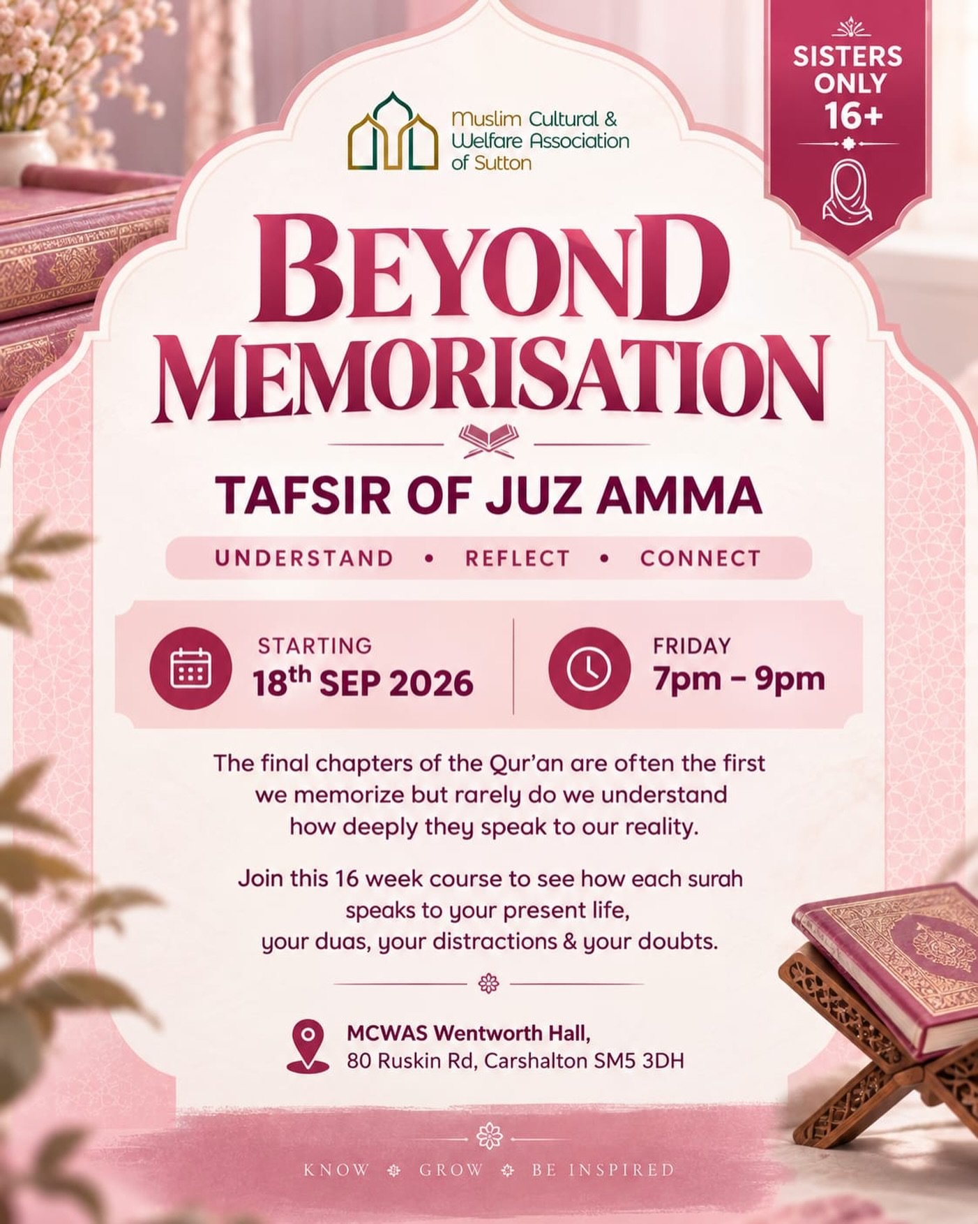 Beyond Memorisation - Tafseer of Juz Amma
 
The final chapters of the Qur&rsquo;an are often the first we memorize but rarely do we understand how deeply they speak to our reality. Join this 16 week course to see how each surah speaks to your present