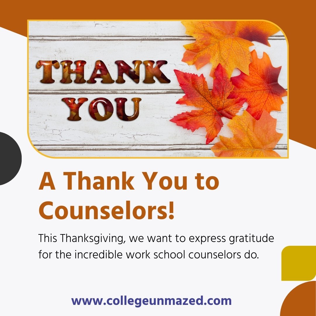We are Grateful for You! From our team to yours, we are grateful for your passion and support for students. #GratefulForCounselors #MakingADifference #CollegeUnMazed