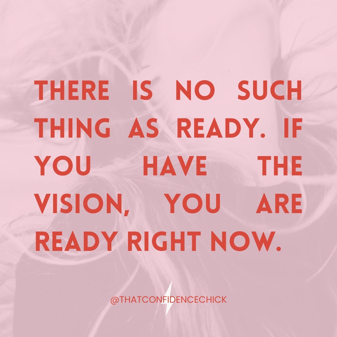⚡️Ready is a myth. 

You will never fully feel ready. There will always be more work to do. There will always be fear. 

You are only not ready if you tell yourself you are not ready. And when you tell yourself you are not ready, you're telling yours