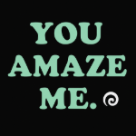 Text that says 'You Amaze Me' on a black background.