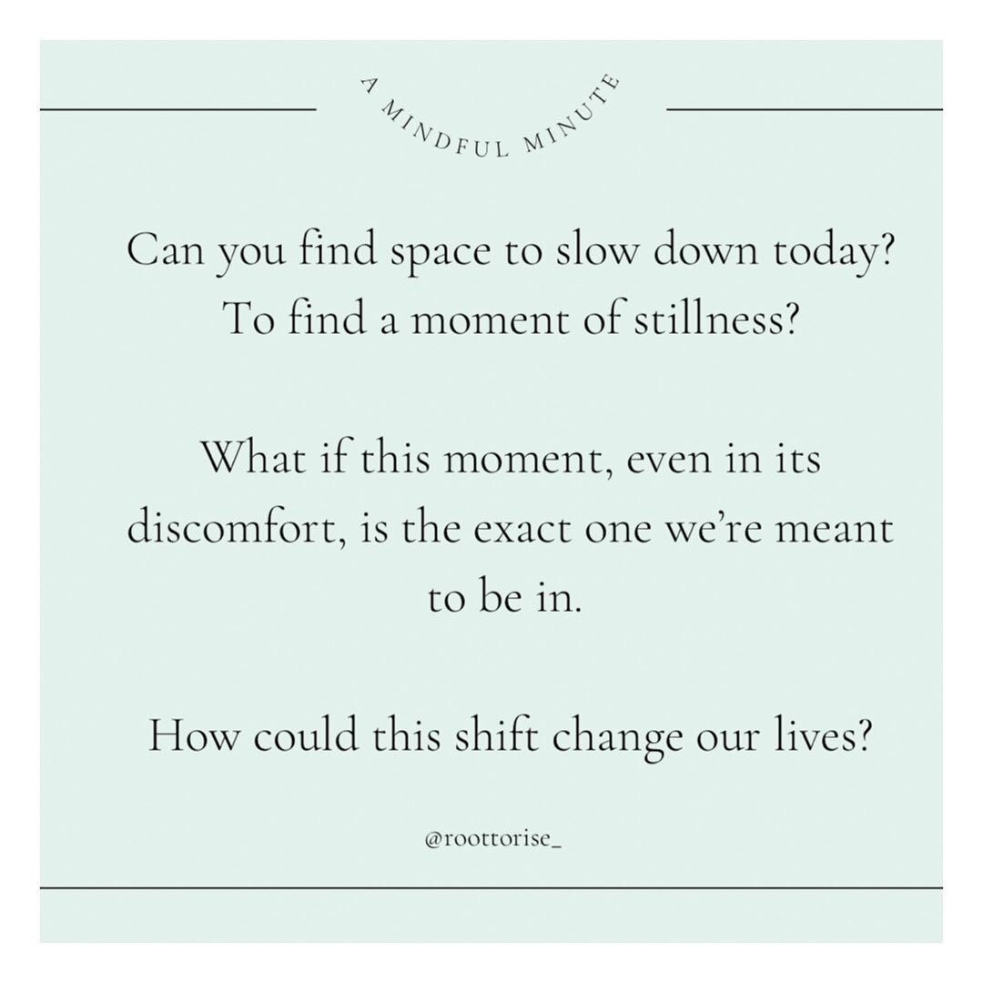 Todays Mindful Minute //

Can you find space to slow down today? To find a moment of stillness?
&bull;
What if this moment, even in its discomfort, is the one we&rsquo;re meant to be in?
&bull;
How could this shift change our lives?
&bull;
#yoga #bre
