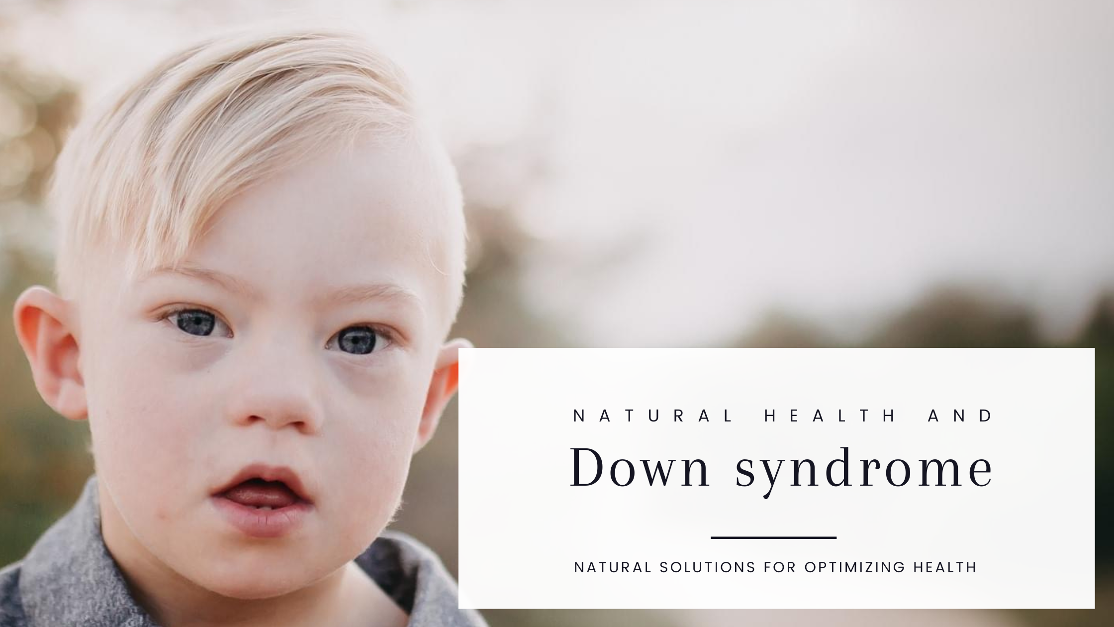Optimizing Health for People with Down Syndrome - A Holistic Approach