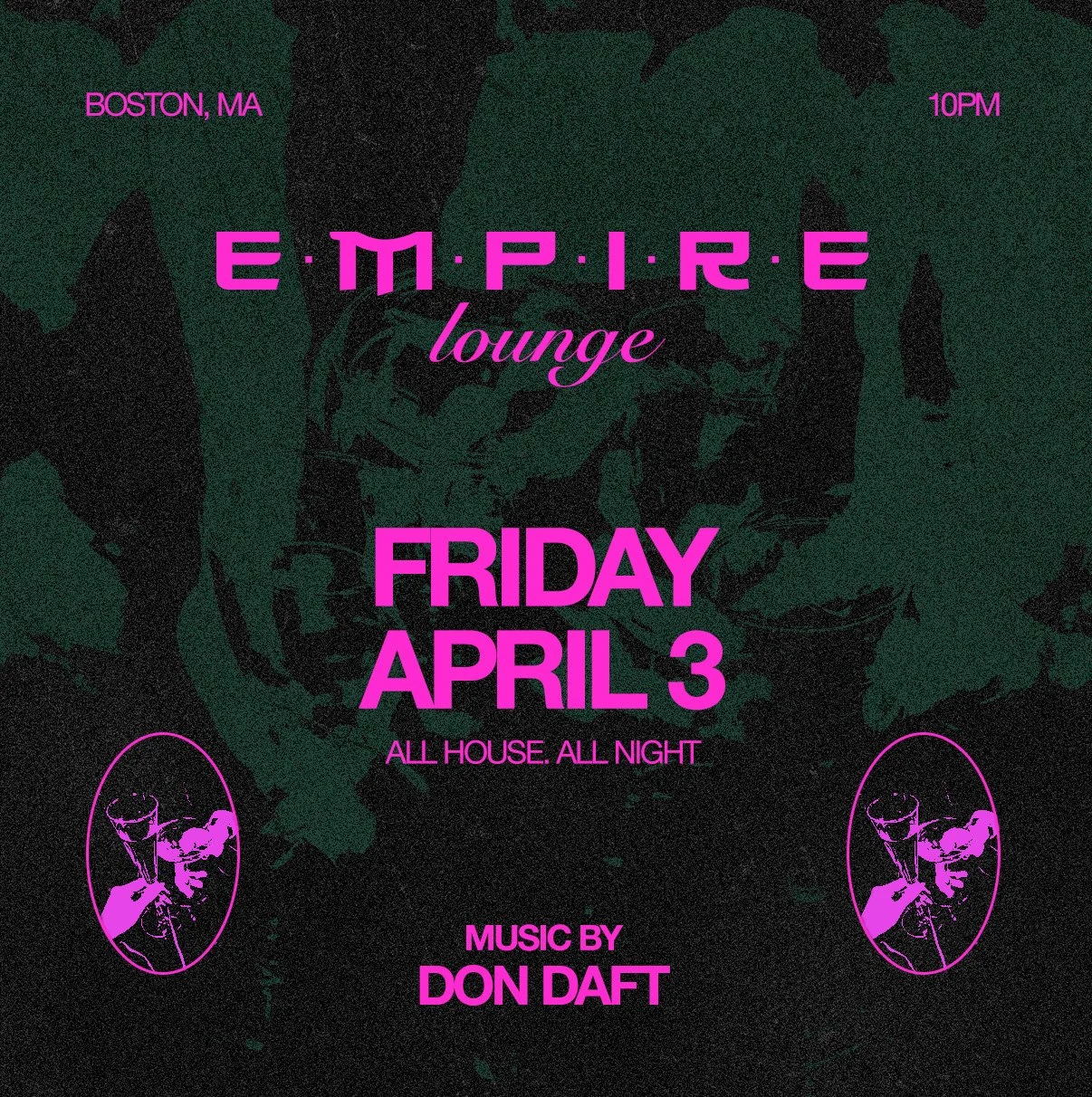 Event poster for EMPIRE lounge in Boston, MA on Friday, April 3 at 10 PM featuring music by Don Daft. The poster is predominantly black with purple and pink text, and illustrations of two glasses.