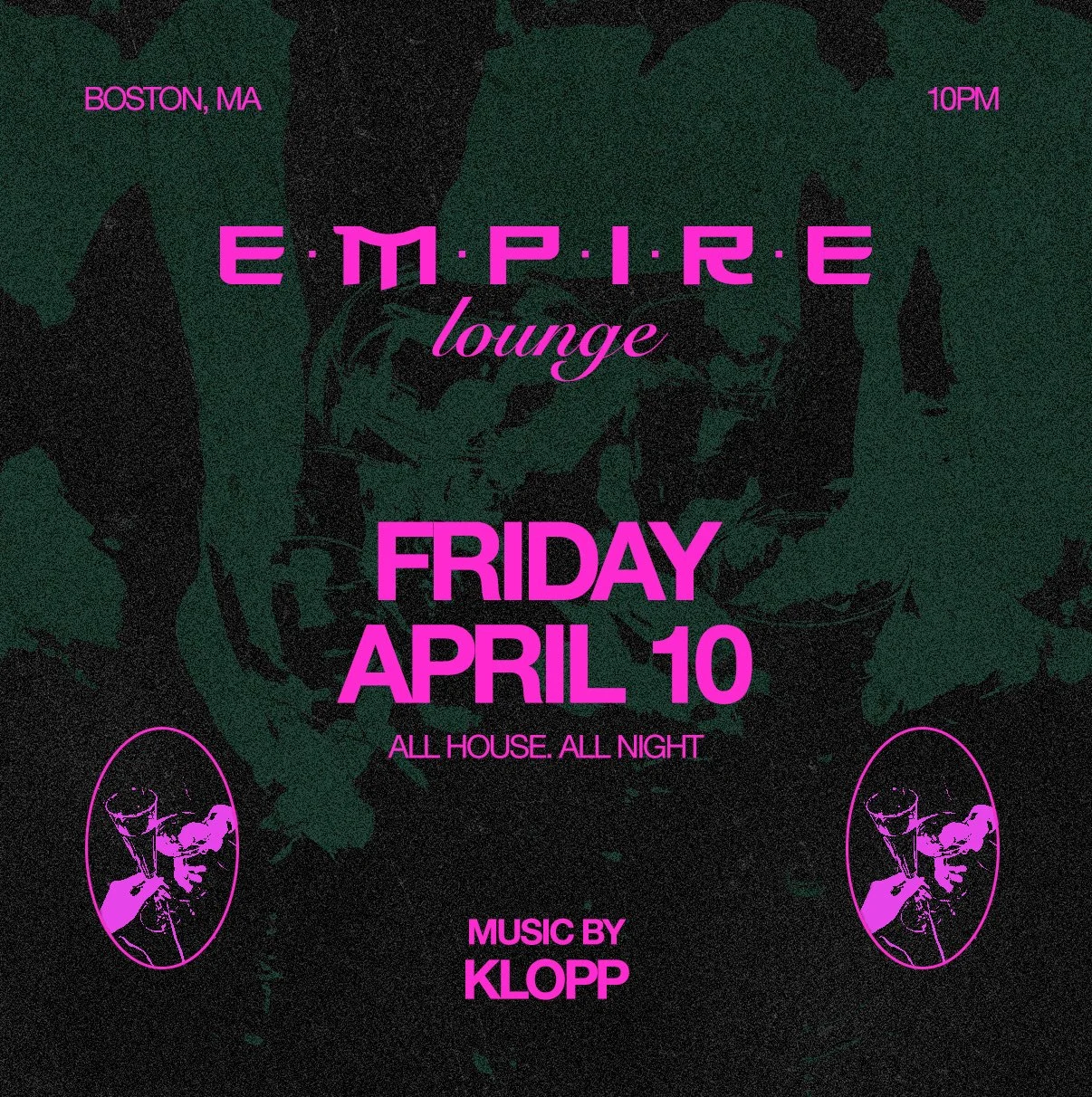 Poster for Empire Lounge in Boston, MA. Event on Friday, April 10 at 10 PM, featuring music by Klopp. Night of all house music.