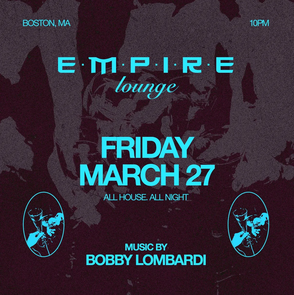 Digital flyer for Empire Lounge in Boston, MA, featuring an event on Friday, March 27, with music by Bobby Lombardi, from 10 PM, with all house music playing all night, and decorative images of a man's face on either side.