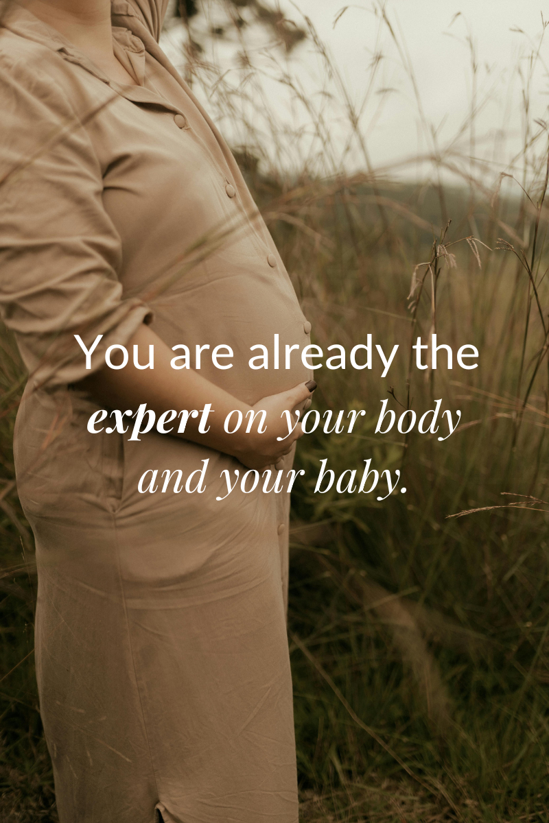 "You are already the expert on your body and your baby."