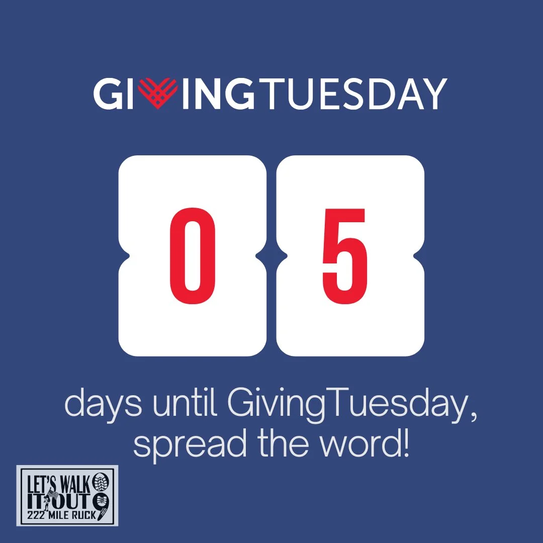 This Giving Tuesday, every step we take in the 2026 Let&rsquo;s Walk It Out 222-Mile Ruck March is for the veterans and first responders who&rsquo;ve carried more than any of us can imagine.

YOUR donation will be MATCHED 1% on Giving Tuesday only &m
