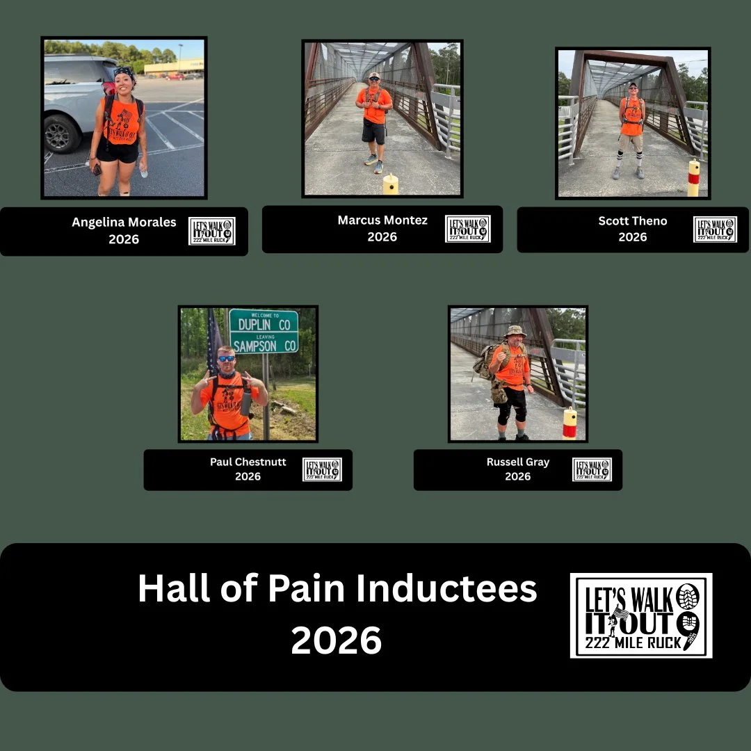 Hall of Pain Inductees &mdash; 2026 Resiliency Program

Massive congratulations to every warrior who just earned their place in the Let&rsquo;s Walk It Out &mdash; 222+ Mile Ruck March Hall of Pain!

From Fayetteville, NC to Camp Lejeune, NC in just 