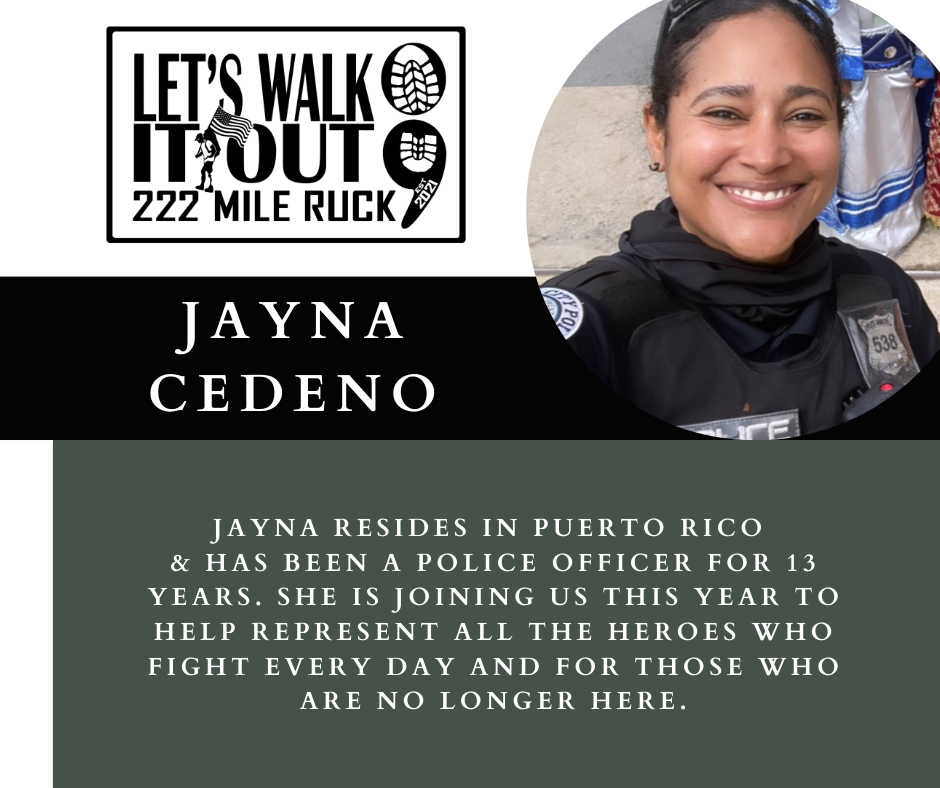 A promotional graphic for the "Let's Walk It Out 222 Mile Ruck" event featuring a smiling woman in police uniform, with introductory text about Jayna Cedeno, a police officer from Puerto Rico, joining the event to honor heroes.
