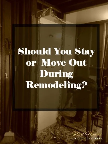 SHOULD YOU STAY OR MOVE OUT DURING REMODELING